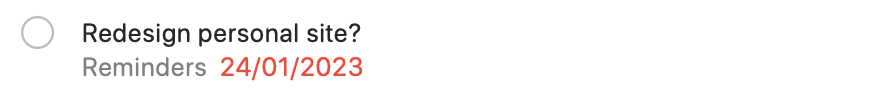 Screenshot of my Reminders app showing that I’ve been meaning to redesign this site since 24 January 2023.